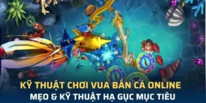 Cách Chơi Vua Bắn Cá Tại 78WIN: Hướng Dẫn Chi Tiết
